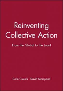 Crouch - Reinventing Collective Action: From the Global to the Local - 9780631197218 - KLN0013745