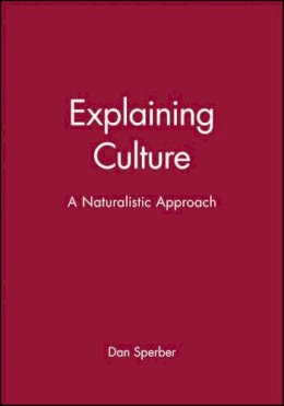 Dan Sperber - Explaining Culture: A Naturalistic Approach - 9780631200451 - V9780631200451