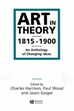 Charles Harrison - Art in Theory 1815-1900: An Anthology of Changing Ideas - 9780631200666 - V9780631200666