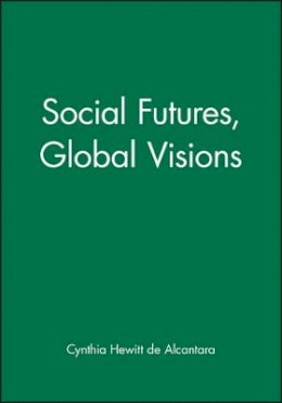 Hewitt De Alcan - Social Futures, Global Visions - 9780631202295 - V9780631202295