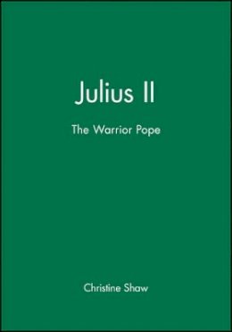 Christine Shaw - Julius II: The Warrior Pope - 9780631202820 - V9780631202820