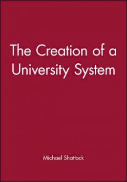 Shattock - The Creation of a University System - 9780631203001 - V9780631203001