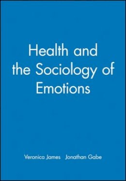 James - Health and the Sociology of Emotions - 9780631203513 - V9780631203513