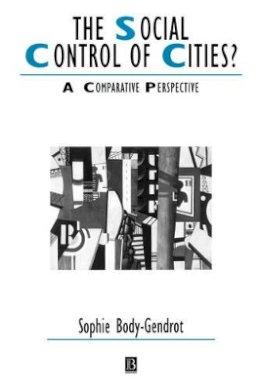 Sophie Body-Gendrot - The Social Control of Cities?: A Comparative Perspective - 9780631205210 - V9780631205210