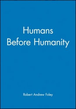Robert Andrew Foley - Humans Before Humanity - 9780631205289 - V9780631205289