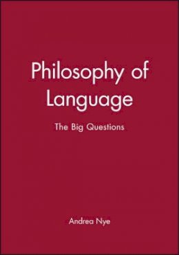 Nye - Philosophy of Language: The Big Questions - 9780631206026 - V9780631206026 Nye - Philosophy of Language: The Big Questions - 9780631206026 - V9780631206026