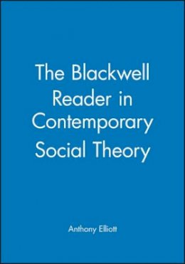 Elliott - The Blackwell Reader in Contemporary Social Theory - 9780631206507 - V9780631206507