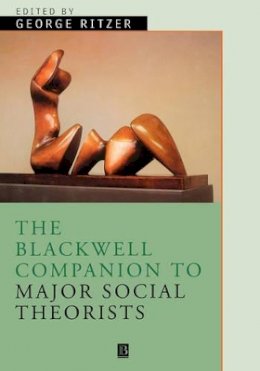 Ritzer - The Blackwell Companion to Major Social Theorists - 9780631207108 - V9780631207108