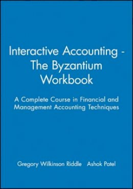 Wilkinson-Riddl - Interactive Accounting - The Byzantium Workbook: A Complete Course in Financial and Management Accounting Techniques - 9780631207504 - V9780631207504