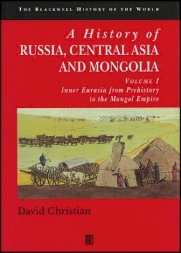 David Christian - A History of Russia, Central Asia and Mongolia, Volume I: Inner Eurasia from Prehistory to the Mongol Empire - 9780631208143 - V9780631208143