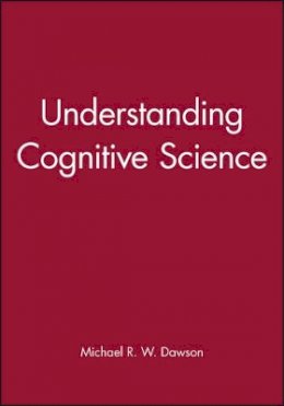 Michael R. W. Dawson - Understanding Cognitive Science - 9780631208945 - V9780631208945