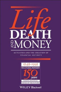 Renn - Life, Death and Money: Actuaries and the Development of Social and Financial Markets - 9780631209065 - V9780631209065