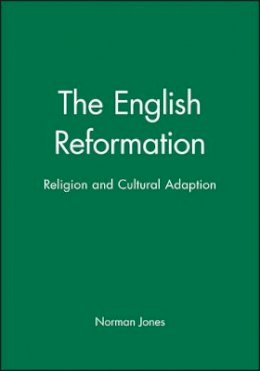 Norman Jones - The English Reformation: Religion and Cultural Adaption - 9780631210429 - V9780631210429