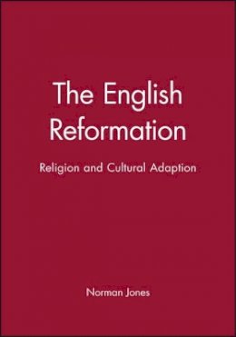 Norman Jones - The English Reformation: Religion and Cultural Adaption - 9780631210436 - V9780631210436