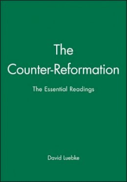 Luebke - The Counter-Reformation: The Essential Readings - 9780631211037 - V9780631211037