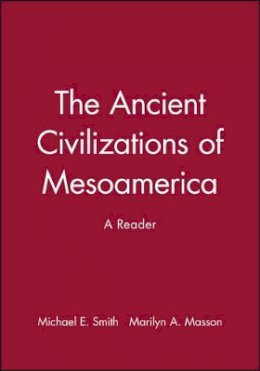 Smith - The Ancient Civilizations of Mesoamerica: A Reader - 9780631211150 - V9780631211150