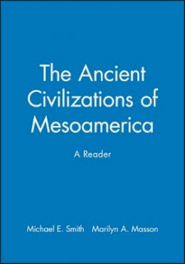 Smith - The Ancient Civilizations of Mesoamerica: A Reader - 9780631211167 - V9780631211167