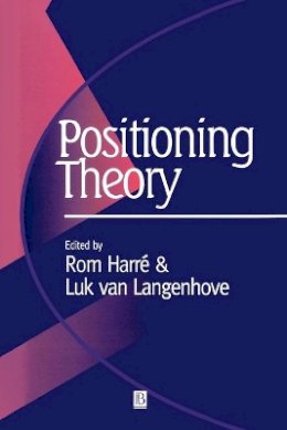 Harre - Positioning Theory: Moral Contexts of International Action - 9780631211396 - V9780631211396