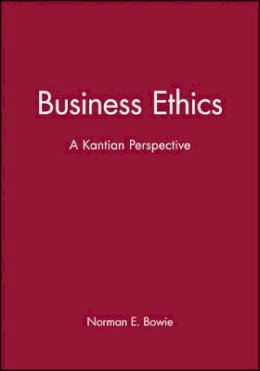 Norman E. Bowie - Business Ethics: A Kantian Perspective - 9780631211730 - V9780631211730