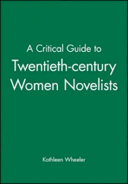 Wheeler - A Critical Guide to Twentieth-century Women Novelists - 9780631212119 - V9780631212119