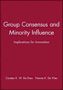 De Dreu - Group Consensus and Minority Influence: Implications for Innovation - 9780631212324 - V9780631212324