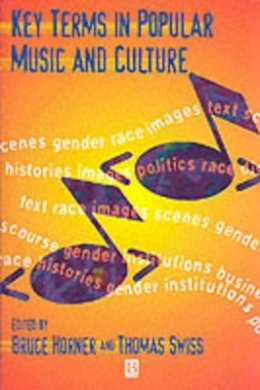 Bruce (Ed) Horner - Key Terms in Popular Music and Culture - 9780631212645 - V9780631212645