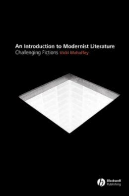 Vicki Mahaffey - Modernist Literature: Challenging Fictions? - 9780631213079 - V9780631213079