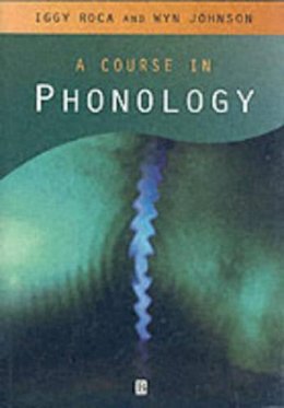 Iggy Roca - A Course in Phonology - 9780631213468 - V9780631213468
