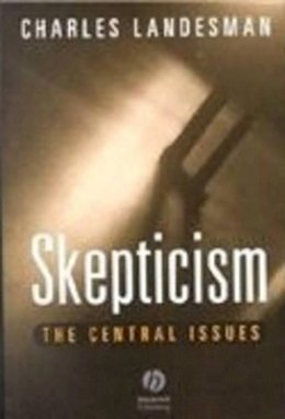 Charles Landesman - Skepticism: The Central Issues - 9780631213567 - V9780631213567