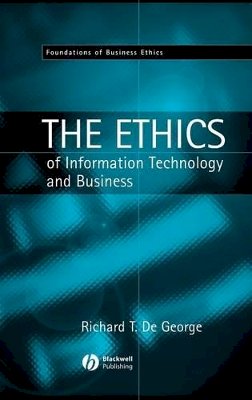 Richard T. De George - The Ethics of Information Technology and Business - 9780631214243 - V9780631214243