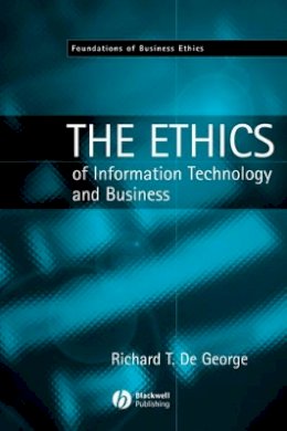 Richard T. De George - The Ethics of Information Technology and Business - 9780631214250 - V9780631214250