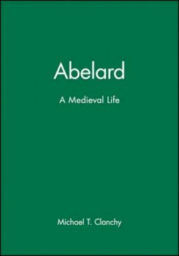 Michael T. Clanchy - Abelard: A Medieval Life - 9780631214441 - V9780631214441
