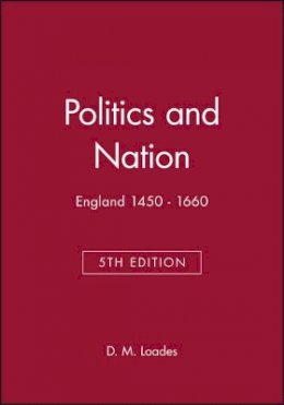 D. M. Loades - Politics and Nation: England 1450 - 1660 - 9780631214595 - V9780631214595