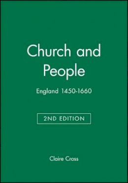 Claire Cross - Church and People: England 1450–1660 - 9780631214625 - V9780631214625