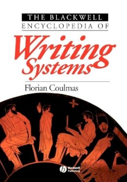 Florian Coulmas - The Blackwell Encyclopedia of Writing Systems - 9780631214816 - V9780631214816