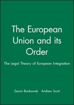 Bankowski - The European Union and its Order: The Legal Theory of European Integration - 9780631215042 - V9780631215042