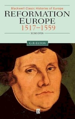 Geoffrey R. Elton - Reformation Europe: 1517-1559 - 9780631215080 - V9780631215080