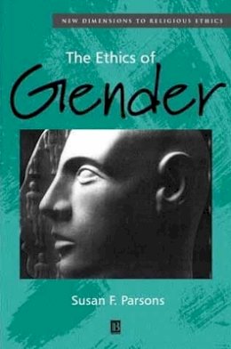 Susan F. Parsons - The Ethics of Gender: New Dimensions to Religious Ethics - 9780631215172 - V9780631215172