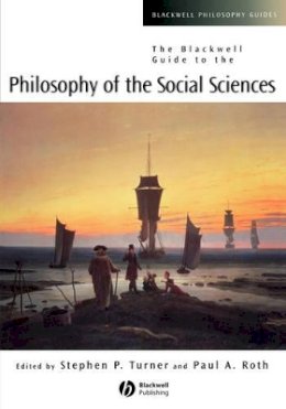 Stephen (Ed) Turner - The Blackwell Guide to the Philosophy of the Social Sciences - 9780631215387 - V9780631215387