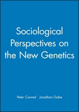 Conrad - Sociological Perspectives on the New Genetics - 9780631215998 - V9780631215998