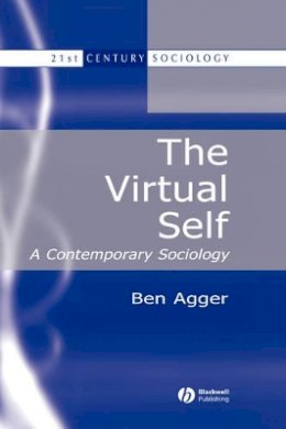 Ben Agger - The Virtual Self: A Contemporary Sociology - 9780631216483 - V9780631216483