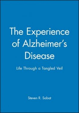 Steven R. Sabat - The Experience of Alzheimer´s Disease: Life Through a Tangled Veil - 9780631216667 - V9780631216667