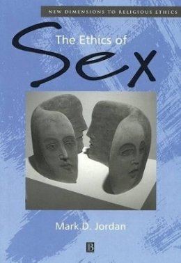 Mark D. Jordan - The Ethics of Sex - 9780631218180 - V9780631218180