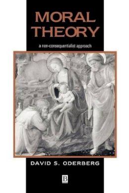 David S. Oderberg - Moral Theory: A Non-Consequentialist Approach - 9780631219033 - V9780631219033