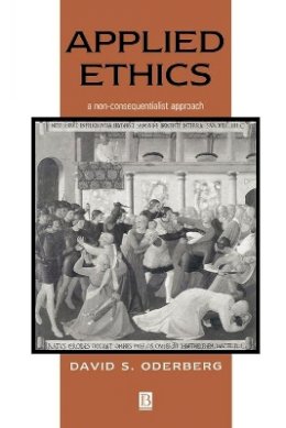 David S. Oderberg - Applied Ethics: A Non-Consequentialist Approach - 9780631219057 - V9780631219057