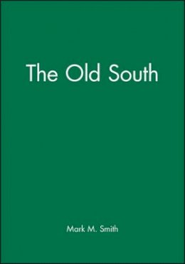 Mark M Smith - The Old South - 9780631219279 - V9780631219279