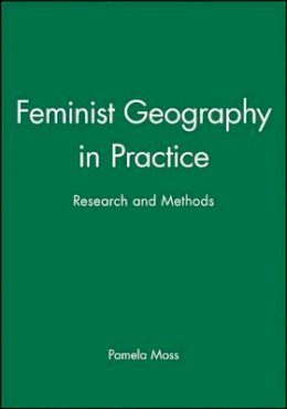 Moss - Feminist Geography in Practice: Research and Methods - 9780631220206 - V9780631220206