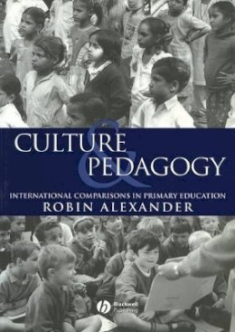 Robin J. Alexander - Culture and Pedagogy: International Comparisons in Primary Education - 9780631220510 - V9780631220510