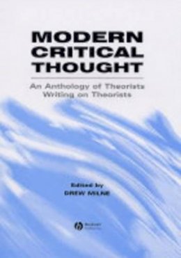 Milne - Modern Critical Thought: An Anthology of Theorists Writing on Theorists - 9780631220589 - V9780631220589