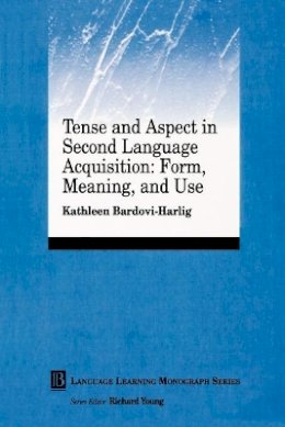 Kathleen Bardovi-Harlig - Tense and Aspect in Second Language Acquisition: Form, Meaning, and Use - 9780631221494 - V9780631221494